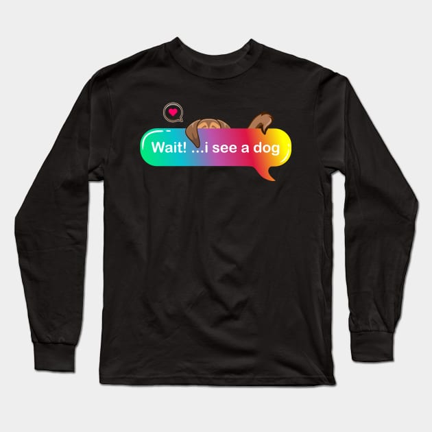 Wait i see a dog - Cute puppy hiding on Colored Text style Long Sleeve T-Shirt by Qprinty